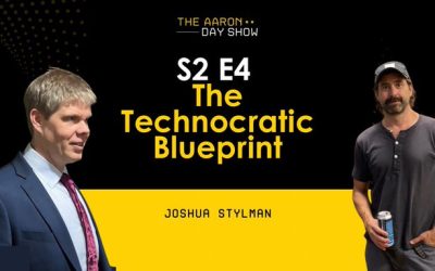 The Aaron Day Show S2E4 The Technocratic Blueprint with Joshua Stylman