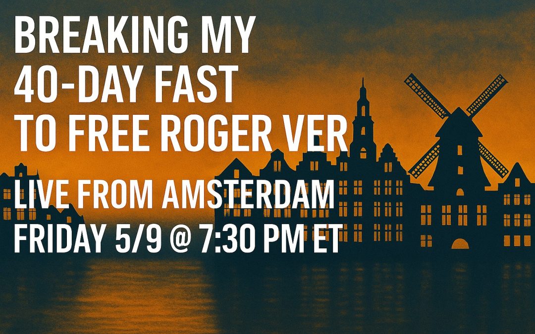 Breaking My 40-Day Fast To Free Roger Ver